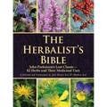 The Herbalist's Bible: John Parkinson's Lost Classic--82 Herbs and Their Medicinal Uses - Paperback